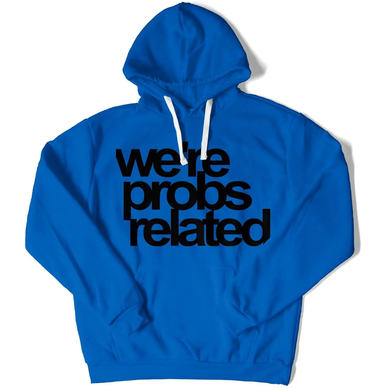 We're Probs Related Unisex Hoodie