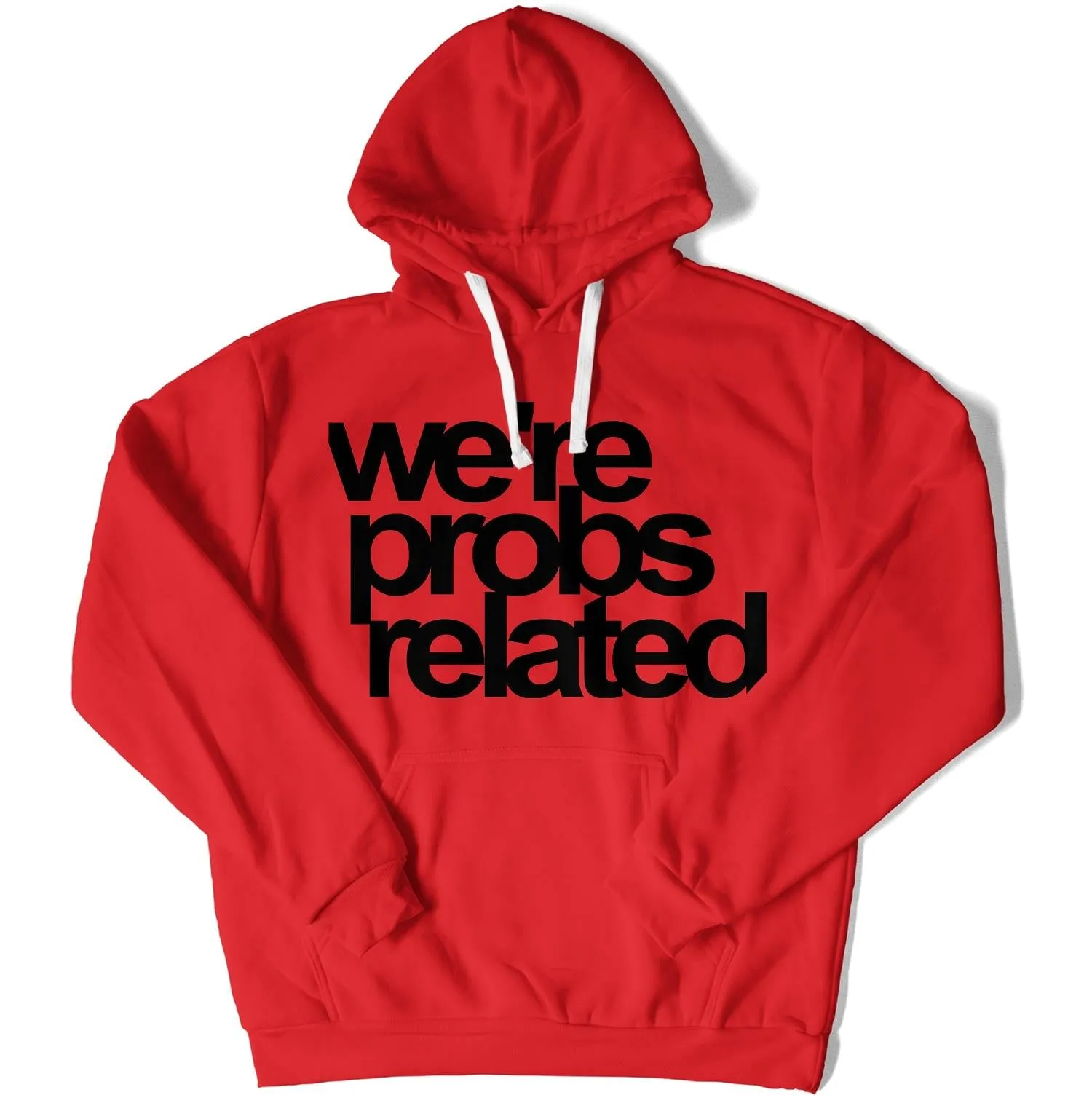 We're Probs Related Unisex Hoodie