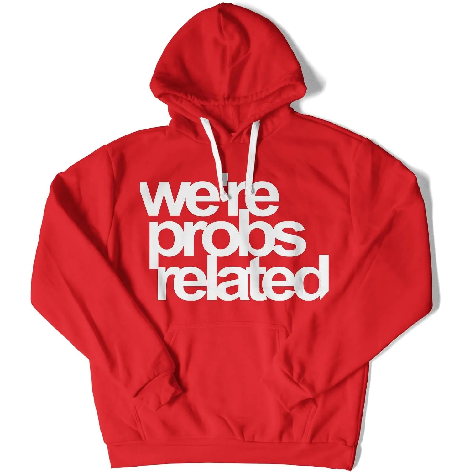 We're Probs Related Unisex Hoodie