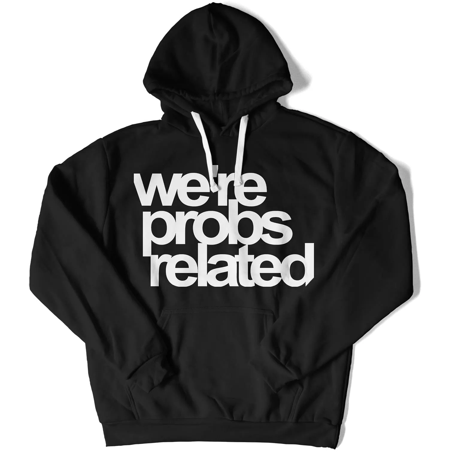 We're Probs Related Unisex Hoodie