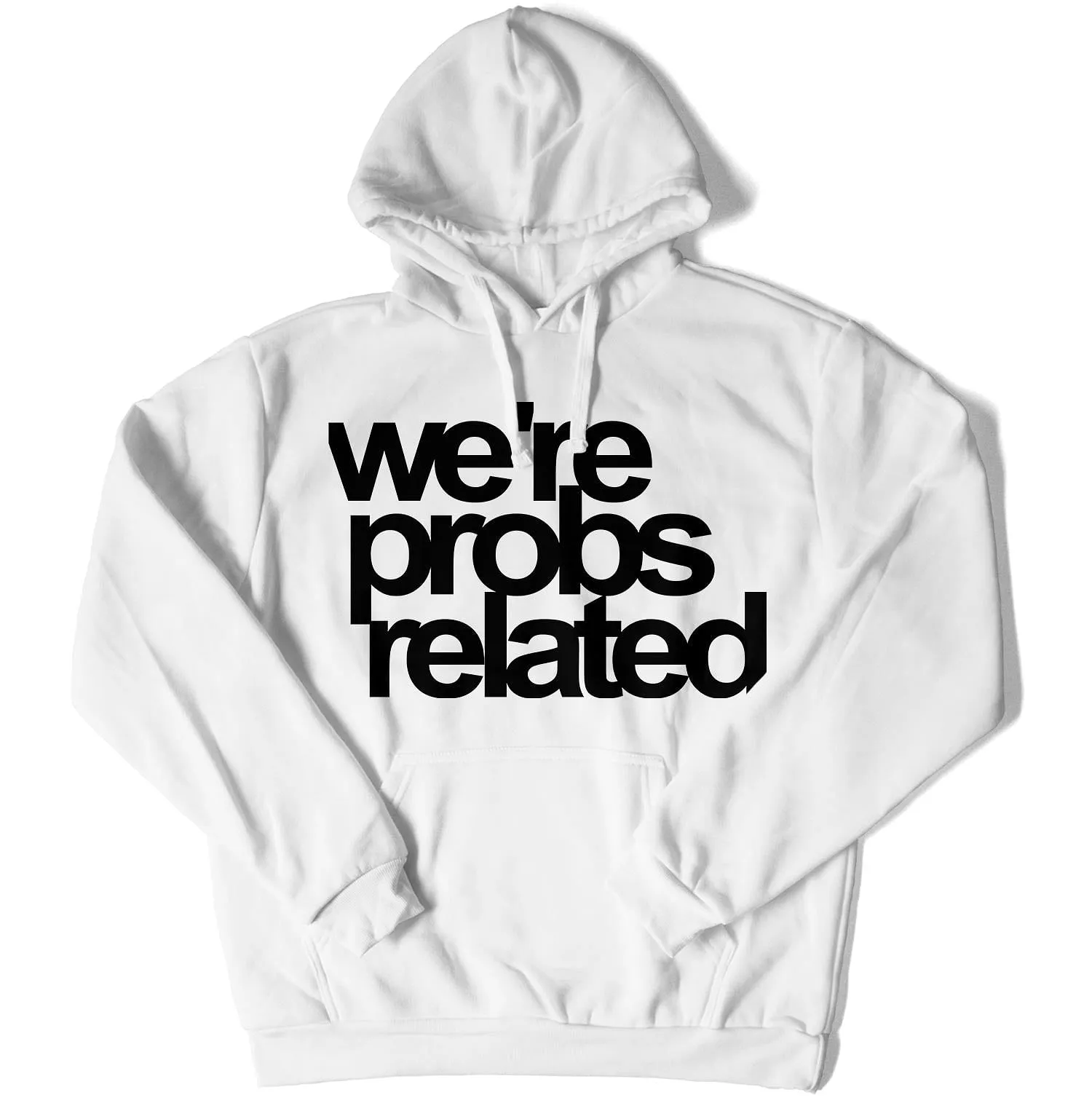 We're Probs Related Unisex Hoodie