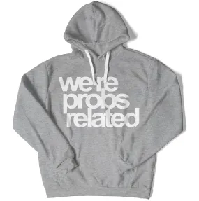 We're Probs Related Unisex Hoodie